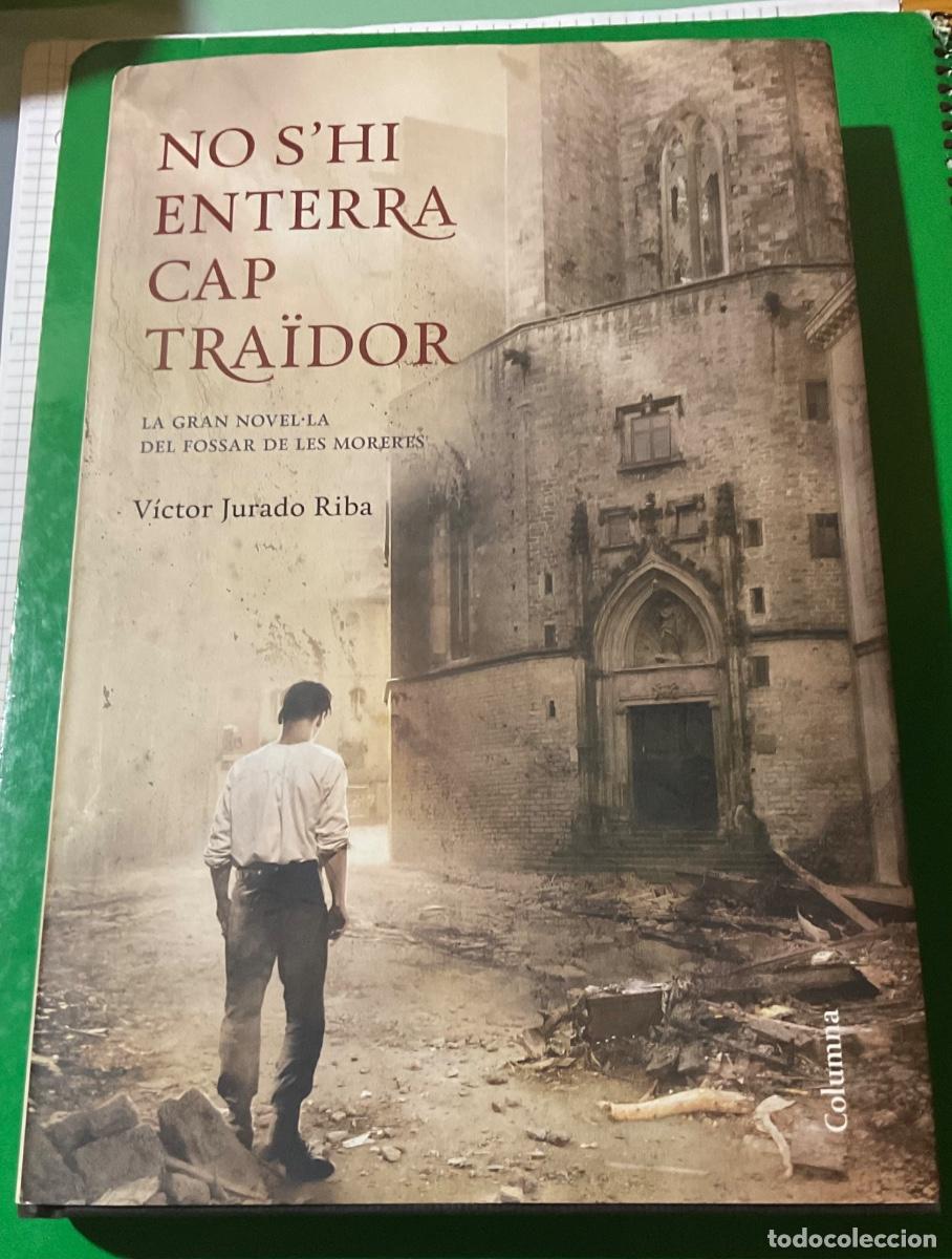 Libros de segunda mano: NO S&rsquo;HI ENTERRA CAP TRA&Iuml;DOR. VICTOR JURADO RIBA. COLUMNA 2014