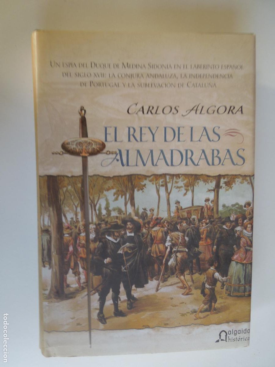 Libros de segunda mano: EL REY DE LAS ALMADRABAS - CARLOS ALGORA - ALGAIDA HIST&Oacute;RICA - 1&ordf; EDC 2005