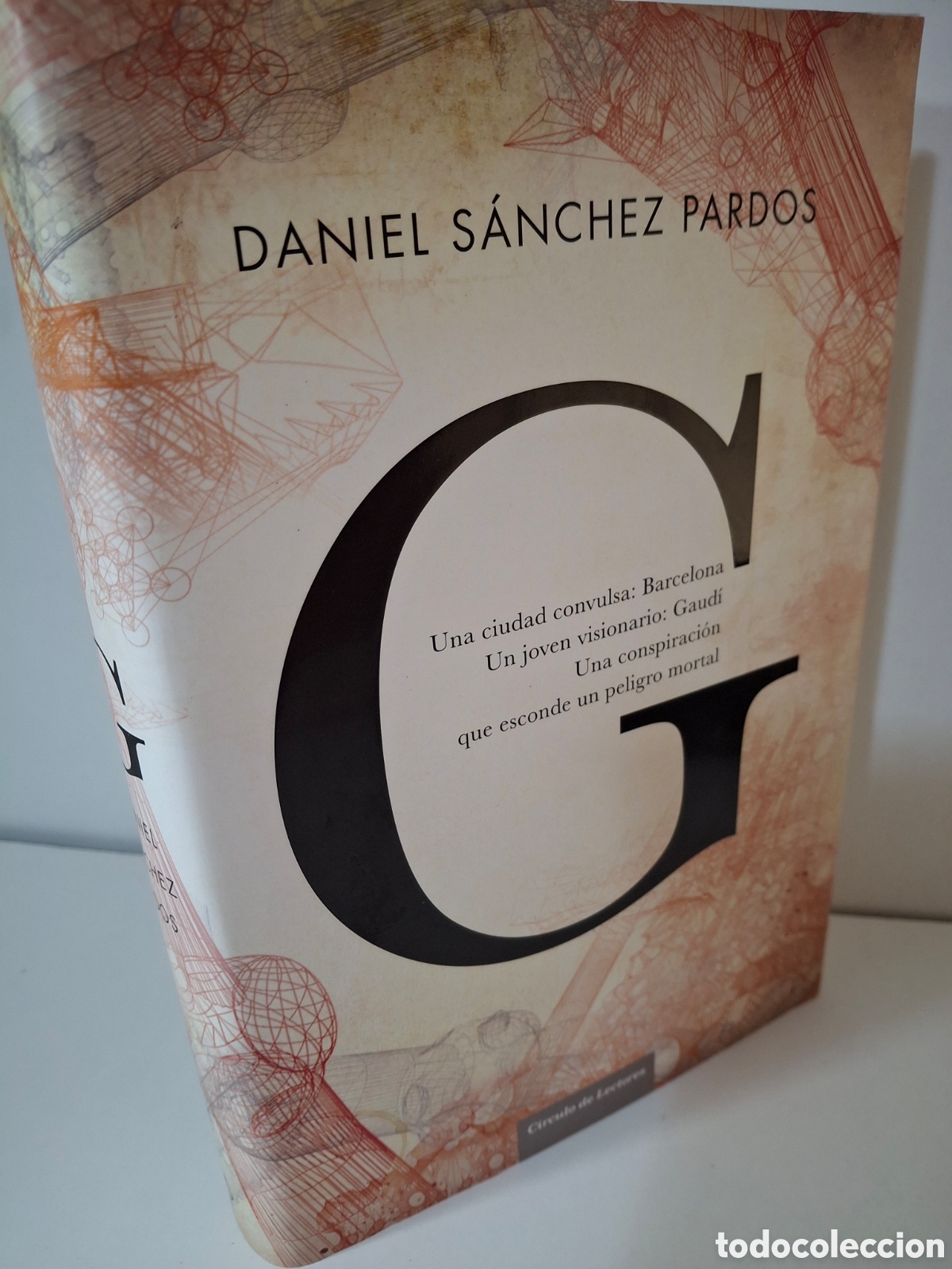 Libros de segunda mano: G, LA NOVELA DE GAUDI, DANIEL SANCHEZ PRADOS, CIRCULO DE LECTORES, 2015
