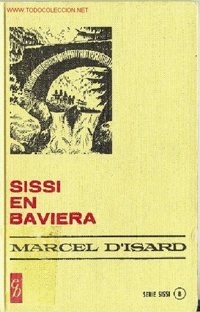 Libros de segunda mano: MARCEL D&acute;ISARD : SISSI EN BAVIERA - Foto 1