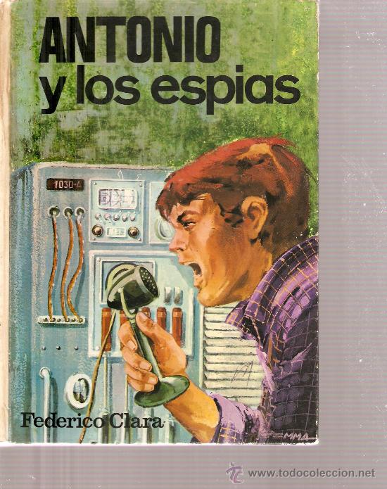 Libros de segunda mano: Novela juvenil ANTONIO Y LOS ESPIAS - por FEDERICO CLARA