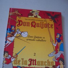 Libros de segunda mano: LAS INCREIBLES AVENTURAS DE DON QUIJOTE DE LA MANCHA-Nº. 2-DON QUIJOTE ES ARMADO CABALLERO-1992.