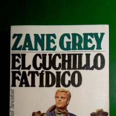 Libros de segunda mano: EL CUCHILLO FATIDICO. ZANE GREY. 9ª EDICION. EDITORIAL JUVENTUD.