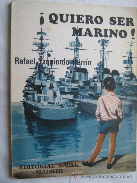 Libros de segunda mano: QUIERO SER MARINO! YZQUIERDO PERR&Iacute;N, Rafael. 1969