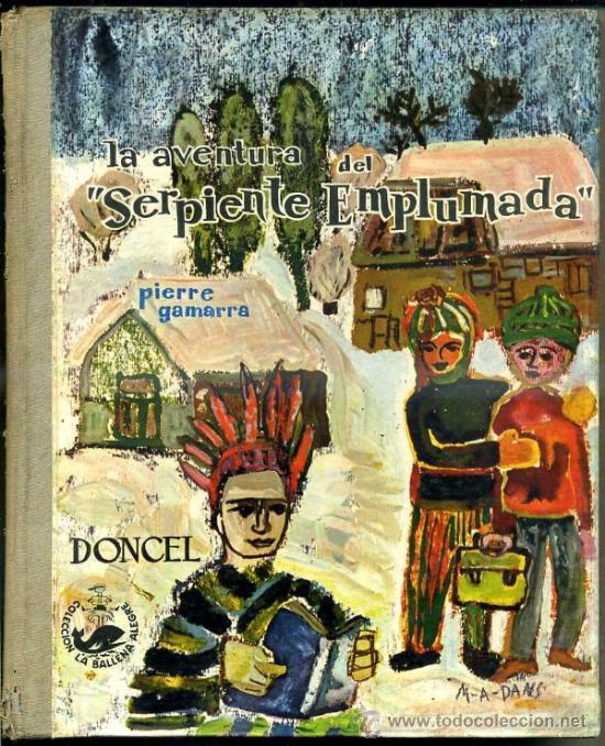 Libros de segunda mano: P. GAMARRA : LA AVENTURA DEL SERPIENTE EMPLUMADA (DONCEL, 1962) BALLENA ALEGRE