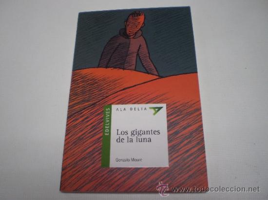 Libros de segunda mano: LOS GIGANTES DE LA LUNA-GONZALO MOURE-ALA DELTA-EDELVIVES- F6