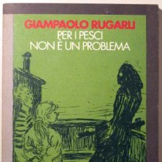 Libros de segunda mano: RUGARLI, GIAMPAOLO - PER I PESCI NON E UN PROBLEMA - ANABASI 1992 - 1ª ED.