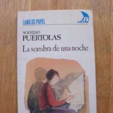 Libros de segunda mano: LA SOMBRA DE UNA NOCHE, SOLEDAD PUERTOLAS, ANAYA. Lote 51219086
