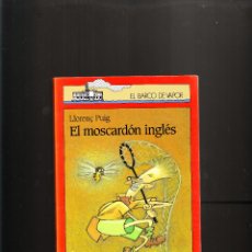 Libros de segunda mano: LLORENÇ PUIG EL MOSCARDÓN INGLÉS EL BARCO DE VAPOR MADRID 1993