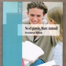 Libros de segunda mano: NO ET PASSIS, MARC ANTONI ! - MONTSERRAT BELTRÁN . Lote 55323567