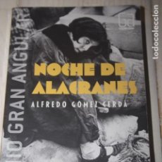 Libros de segunda mano: NOCHE DE ALACRANES - ALFREDO GÓMEZ CERDÁ - PREMIO GRAN AGULAR - NOVELA AMOR Y POSGUERRA. Lote 66797158
