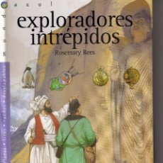 Libros de segunda mano: EXPLORADORES INTREPIDOS, DE ROSEMARY REES. COL. MUNDO AZUL ED. S.M.