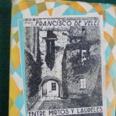 Libros de segunda mano: FRANCISCO DE VELEZ-ENTRE MIRTOS Y LAURELES. Lote 84792868