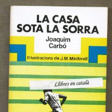 Libros de segunda mano: LA CASA SOTA LA SORRA - JOAQUIM CARBÓ - IL·LUSTRACIONS MADORELL. Lote 90378704