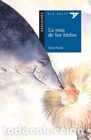 Libros de segunda mano: LA ROSA DE LOS HIELOS ELDEVIVES ALA DELTA CARLOS PUERTO