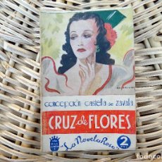 Libros de segunda mano: CRUZ DE FLORES. LA NOVELA ROSA. CONCEPCION CASTELLA DE ZAVALA. JULIO, 1939. Lote 103929843