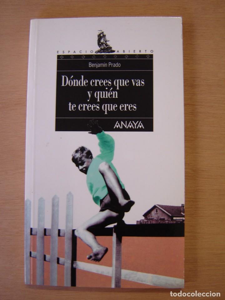 Libros de segunda mano: D&oacute;nde crees que vas y qui&eacute;n te crees que eres - Benjam&iacute;n Prado - Foto 1