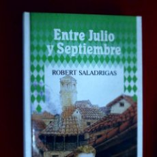 Libros de segunda mano: ENTRE JULIO Y SEPTIEMBRE. ROBERT SALADRIGAS
