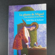 Libros de segunda mano: LA PLUMA DE MIGUEL, (ISABEL MESA DE INCHAUSTE), ALFAGUARA JUVENIL 1998. Lote 139284470