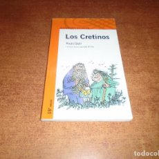 Libros de segunda mano: LOS CRETINOS (ROALD DAHL) ILUSTR. QUENTIN BLAKE. ALFAGUARA INFANTIL. Lote 144252562