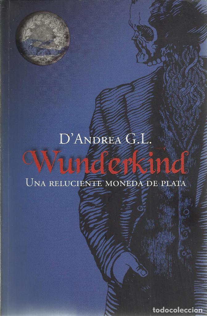 Libri di seconda mano: D'Andrea G.L.-Wunderkind:una Reluciente Moneda de Plata.Molino.2010.