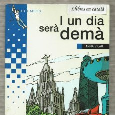 Libros de segunda mano: I UN DIA SERÀ DEMÀ / ANNA VILAR / IL·LUSTRACIONS ISIDRE MONÉS / GRUMETS LA GALERA. Lote 154422710