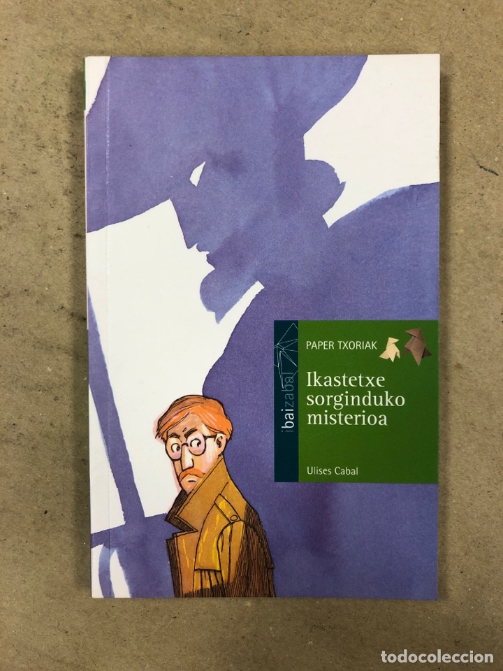 Gebrauchte B&uuml;cher: IKASTETXE SORGINDUKO MISTERIOA. ULISES CABAL. ED. IBAIZABAL 2003.