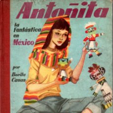 Libros de segunda mano: BORITA CASAS : ANTOÑITA LA FANTÁSTICA EN MÉXICO (GILSA, 1957)