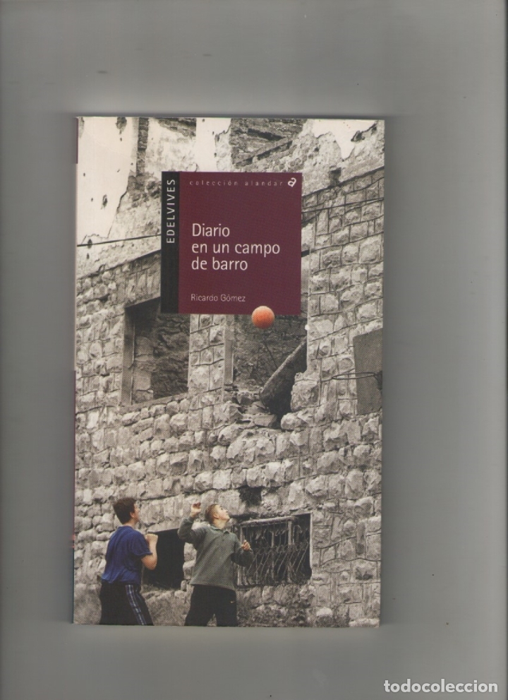 Libros de segunda mano: Autor: RICARDO GOMEZ- DIARIO EN UN CAMPO DE BARRO-e.d. EDELVIVES-a&ntilde;o 2011-medidas 21.50 X 13 Cm-