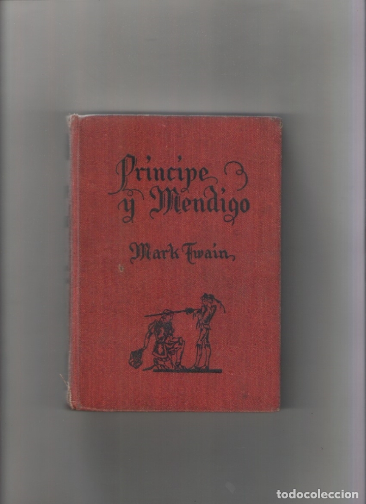 Libros de segunda mano: Autor: MARK TWAIN- PRINCIPE Y MENDIGO-e.d. MOLINO-a&ntilde;o 1943-medidas 17 X 13 Cm-Tapa dura-PAGINAS 255