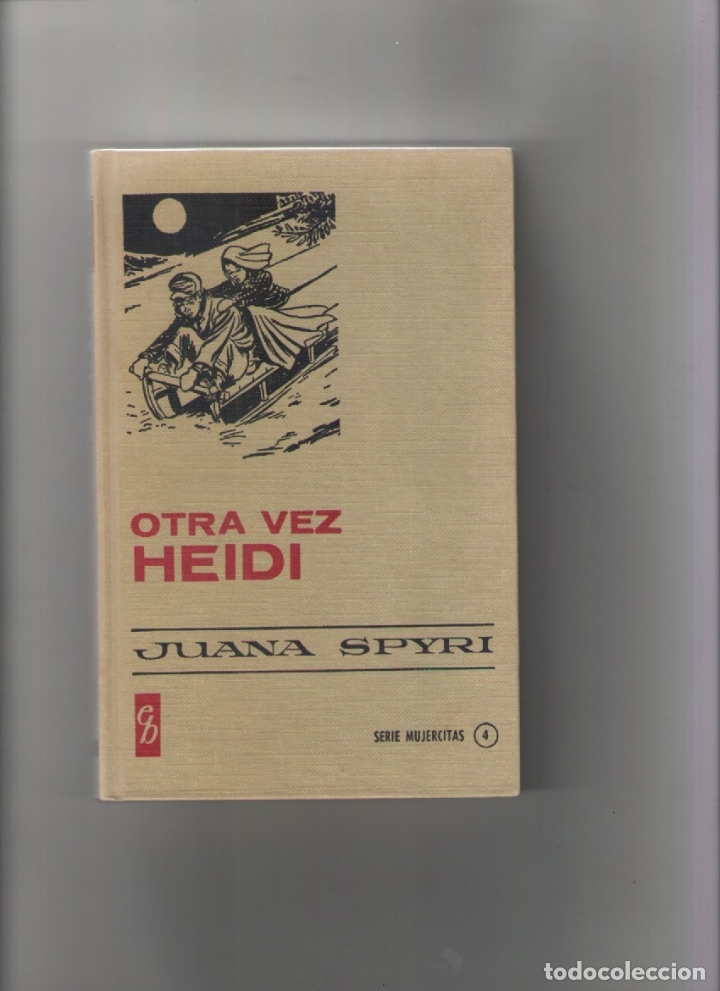 Libros de segunda mano: Autor: JUANA SPYRI- OTRA VEZ HEIDI-N&ordm; 4-e.d. BRUGUERA-a&ntilde;o 1975-medidas 20 X 13 Cm-Tapa dura-