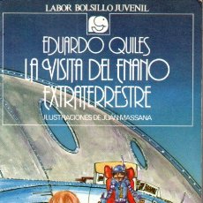 Libros de segunda mano: EDUARDO QUILES: LA VISITA DEL ENANO EXTRATERRESTRE (LABOR BOLSILLO JUVENIL, 1984)