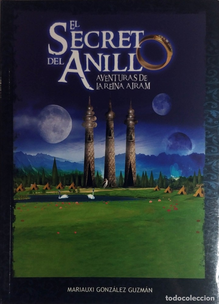 Libros de segunda mano: EL SECRETO DEL ANILLO : AVENTURAS DE LA REINA AIRAM / MARIAUXI GONZ&Aacute;LEZ GUZM&Aacute;N. 1&ordf; ED. 2010.