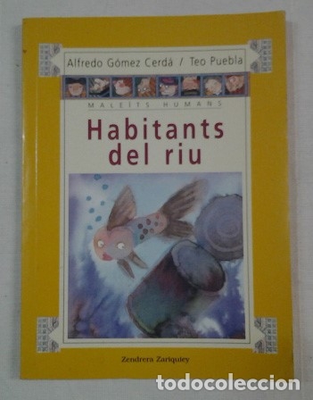 Gebrauchte B&uuml;cher: LLIBRE IL&middot;LUSTRAT - HABITANTS DEL RIU - ALFREDO GOMEZ / TEO PUEBLA - ED. ZENDRERA 1998
