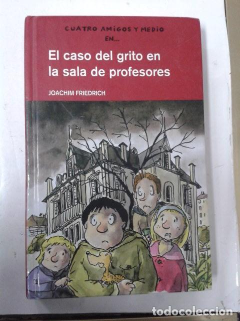 Libri di seconda mano: 4 amigos y 1/2: EL CASO DEL GRITO EN LA SALA DE PROFESORES (CUATRO AMIGOS Y MEDIO) - Joachim. CL