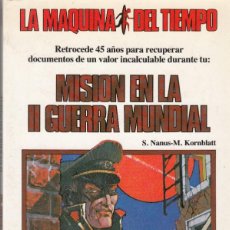 Libros de segunda mano: S. NANUS, M. KORNBLATTMISIÓN EN LA II GUERRA MUNDIAL.LA MÁQUINA DEL TIEMPO. TIMUN MAS.1986