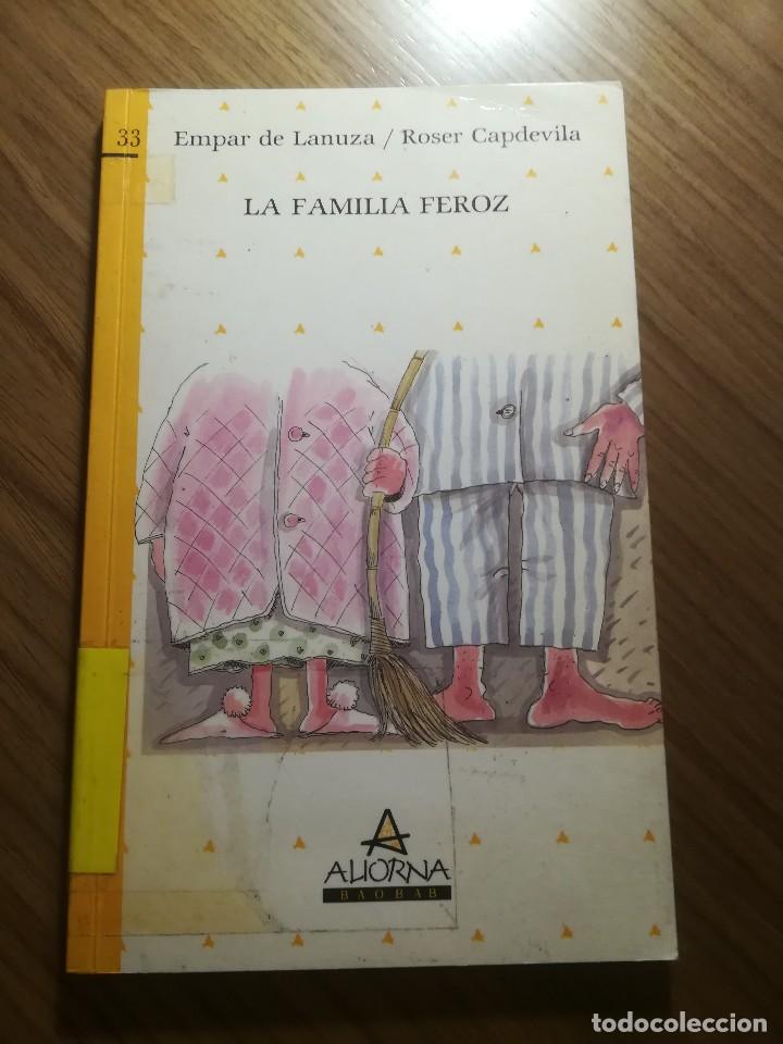 Libros de segunda mano: LA FAMILIA FEROZ EMPAR DE LANUZA/ROSER CAPDEVILA ALIORNA BAOBAB N&ordm;33 1988