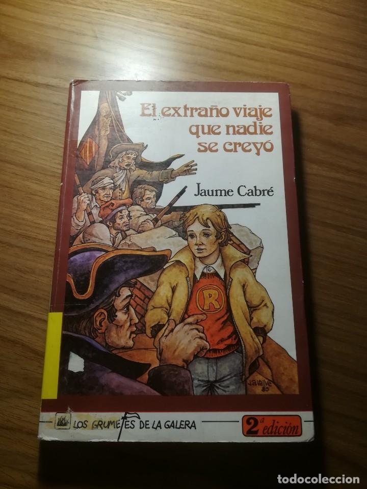 Libros de segunda mano: EL EXTRA&Ntilde;O VIAJE QUE NADIE SE CREYO JAUME CABRE LOS GRUMETES DE LA GALERA 1985