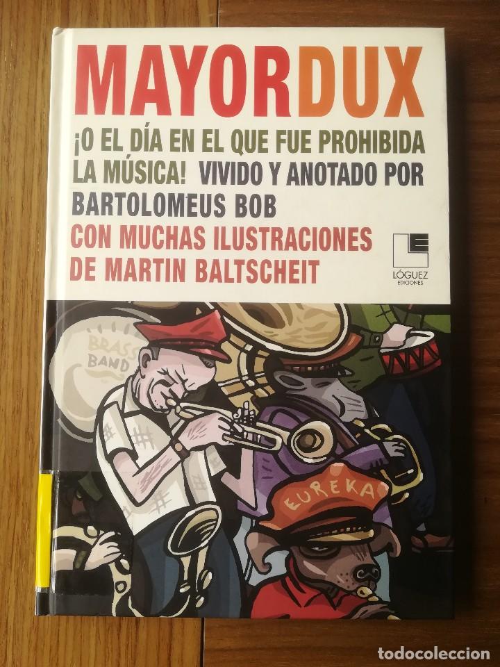 Libri di seconda mano: MAYORDUX &iexcl;O EL DIA EN EL QUE FUE PROHIBIDA LA MUSICA! BARTOLOMEUS BOB/MARTIN BALTSCHEIT ED LOGUEZ