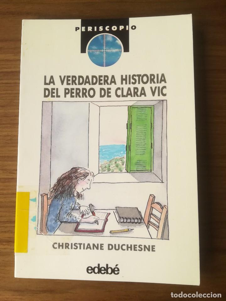 Libros de segunda mano: LA VERDADERA HISTORIA DEL PERRO DE CLARA VIC N&ordm;8 CHRISTIANE DUCHESNE EDEBE PERISCOPIO 1992