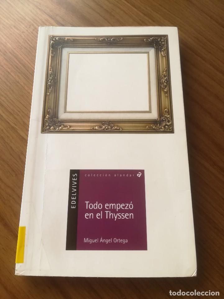 Libros de segunda mano: TODO EMPEZO EN EL THYSSEN N&ordm;71 MIGUEL ANGEL ORTEGA EDELVIVES ALANDAR 2005