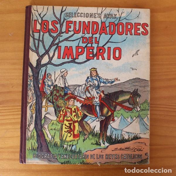 Libri di seconda mano: LOS FUNDADORES DEL IMPERIO BIOGRAFIA Y ANECDOTARIO DE LOS REYES CATOLICOS 1952 SELECCIONES AYAX