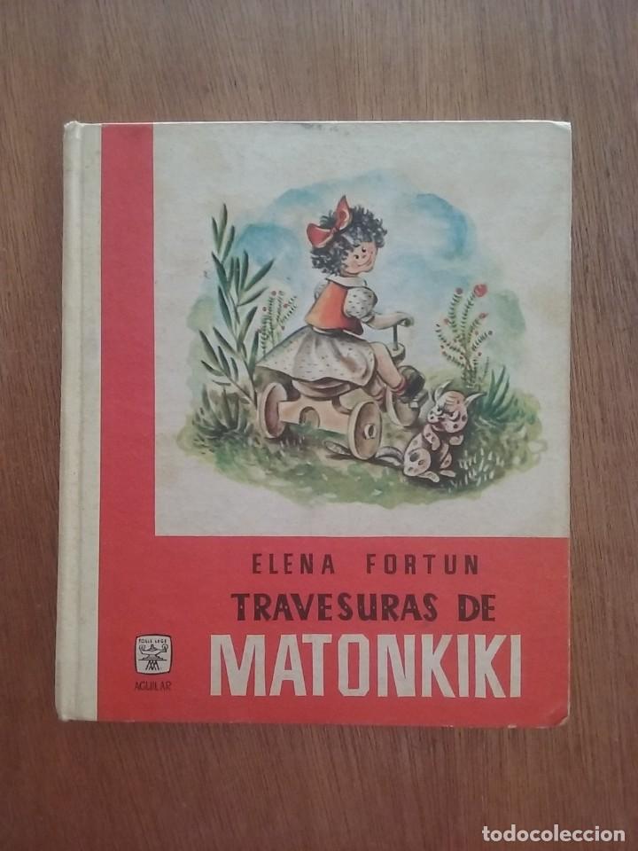 Libros de segunda mano: TRAVESURAS DE MATONKIKI, ELENA FORTUN, AGUILAR, 1962, CELIA