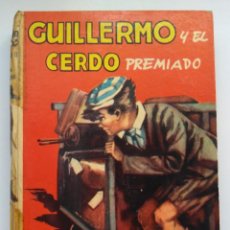 Libros de segunda mano: GUILLERMO Y EL CERDO PREMIADO - RICHMAL CROMPTON - EDITORIAL MOLINO. Lote 216588787