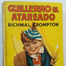 Libros de segunda mano: GUILLERMO EL ATAREADO - RICHMAL CROMPTON - EDITORIAL MOLINO. Lote 216589285