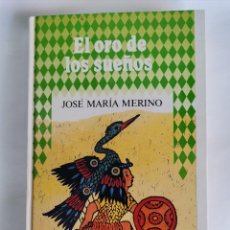 Libros de segunda mano: EL ORO DE LOS SUEÑOS JOSÉ MARÍA MERINO. Lote 219226173