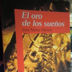 Libros de segunda mano: EL ORO DE LOS SUEÑOS. JOSÉ MARÍA MERINO. ALFAGUARA. Lote 236423150