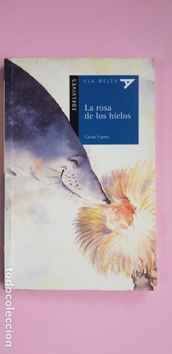 Libros de segunda mano: LIBRO-LA ROSA DE LOS HIELOS-CARLOS PUERTOS-2&ordf;EDICI&Oacute;N-2005-EDELVIVES-ALA DELTA-COLECCIONISTAS