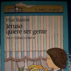 Libros de segunda mano: JERUSO QUIERE SER GENTE PILAR MATEOS EL BARCO DE VAPOR 1982. Lote 253566220