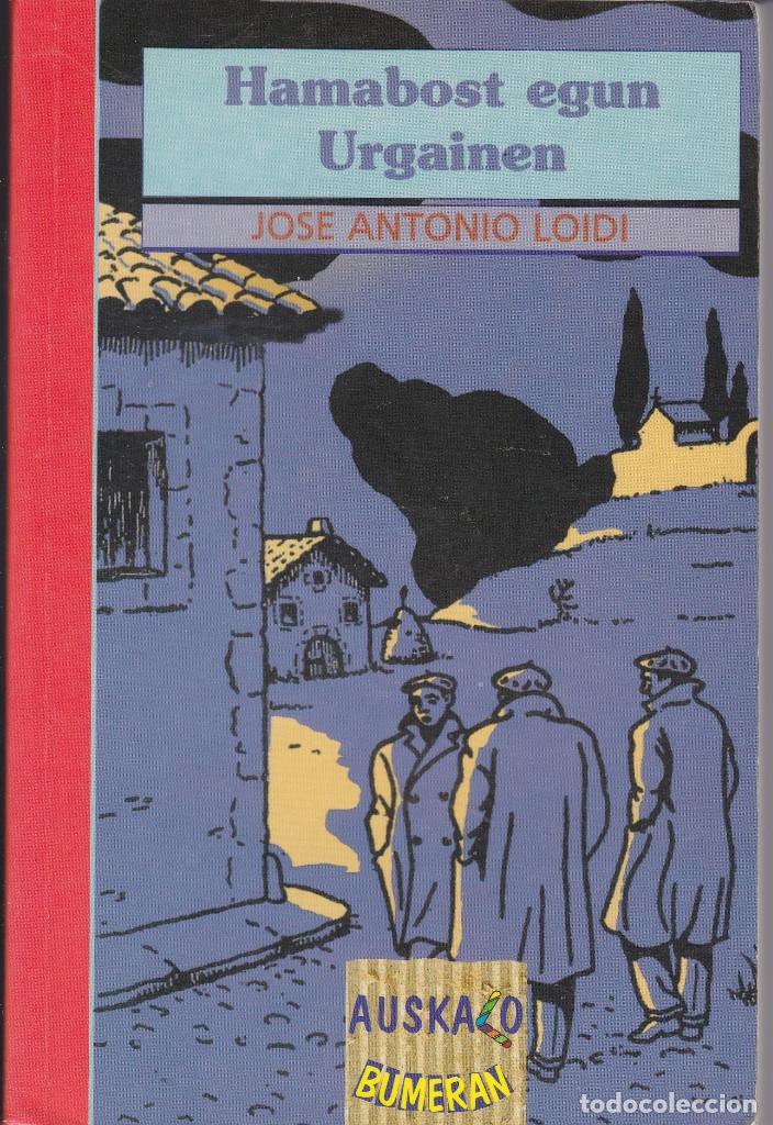 Libros de segunda mano: HAMABOST EGUN URGAINEN DE JOSE ANTONIO LOIDI EN EUSKERA - Foto 1